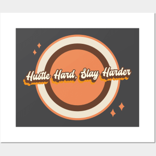 Hustle Hard, Slay Harder Posters and Art